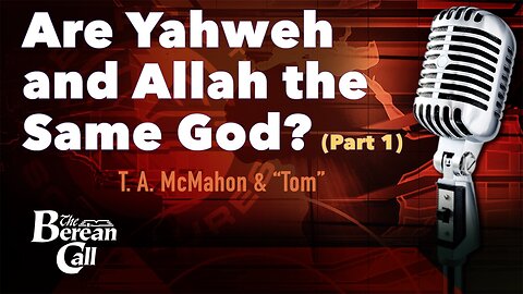 Are Yahweh and Allah the Same God? with Arabbible.com (Part 1)