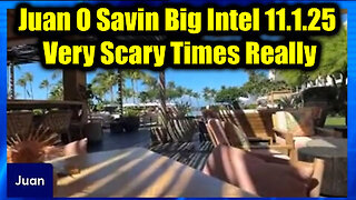 Juan O Savin Big Intel - Very Scary Times Really