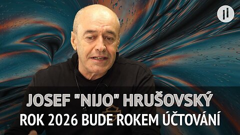 Josef "Nijo" Hrušovský - Nic nezastaví to, co přichází... Rok 2026 bude rokem účtování.