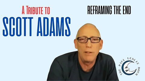 Scott Adams Tribute: Reframing the End