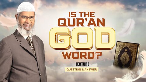 4. Is the Qur'an God's Word? by Dr Zakir Naik | Full Lecture - Q&A