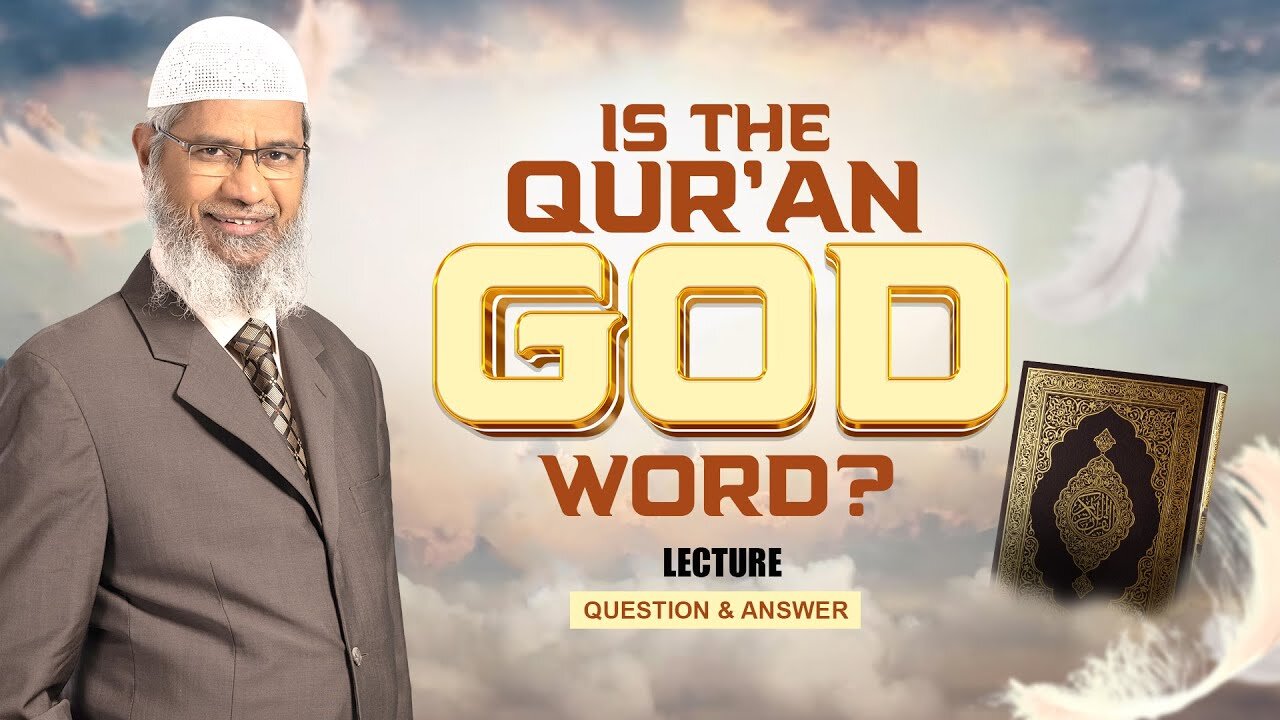 4. Is the Qur'an God's Word? by Dr Zakir Naik | Full Lecture