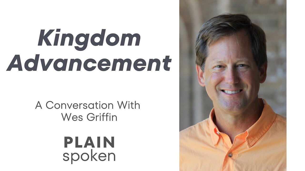 Kingdom Advancement - A Conversation with Wes Griffin