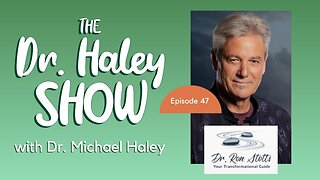 47 | Secrets to Unlocking Your Higher Consciousness - Dr. Ron Stotts on The Dr. Haley Show Podcast