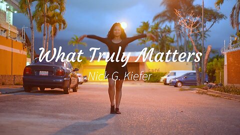 What Truly Matters - Nick G. Kiefer (Official Music Video)