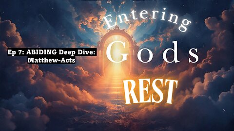 Entering Gods Rest: Matthew-Acts Ep.7