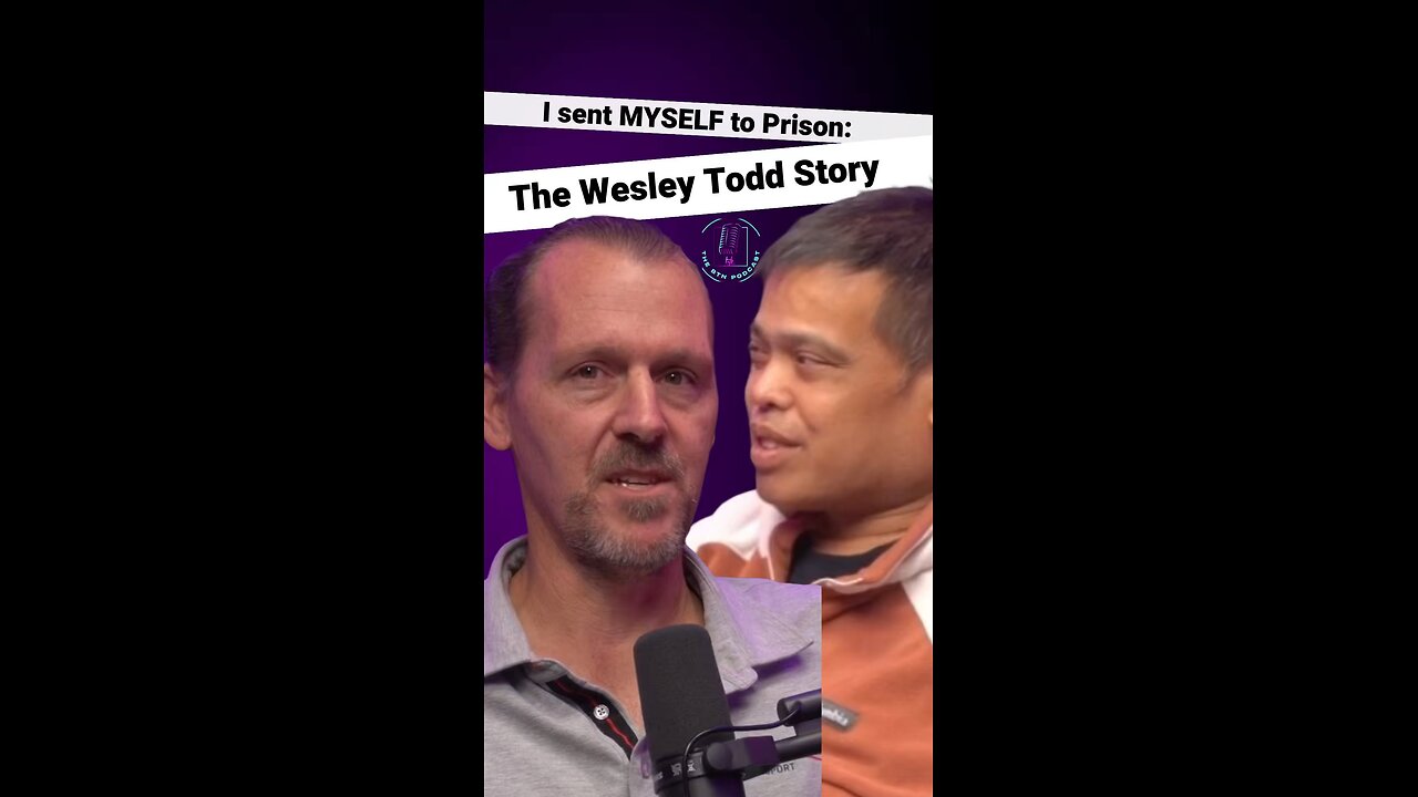 I sent MYSELF to prison: The Wesley Todd story