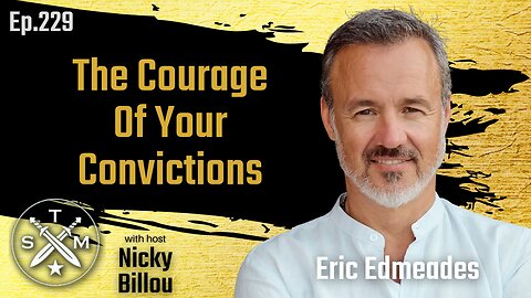 SMP EP229: Eric Edmeades - The Courage Of Your Convictions