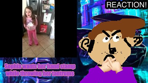 Sophia wants her hand stamp whole throwing tantrums (Taco Comedian) (Reaction)