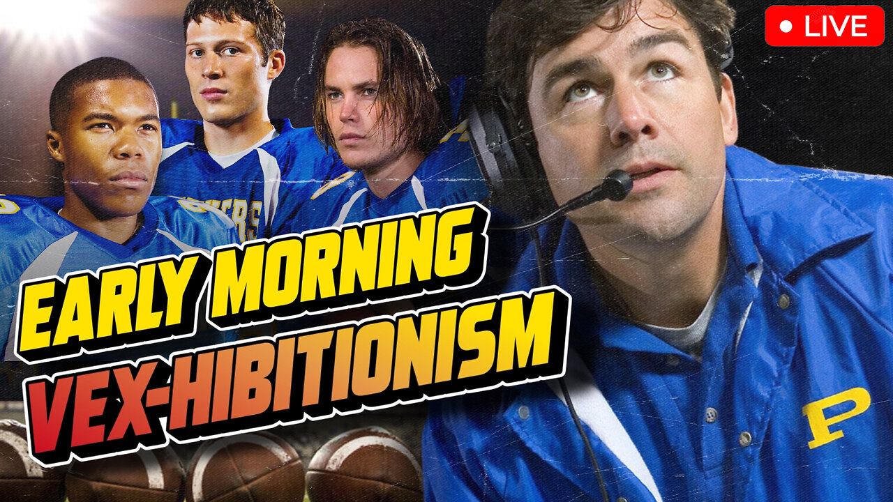 I binged all of Friday Night Lights in 2 weeks | Early Morning VEX-hibitionism 012