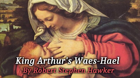 King Arthur's Waes Hael by Robert Stephen Hawker