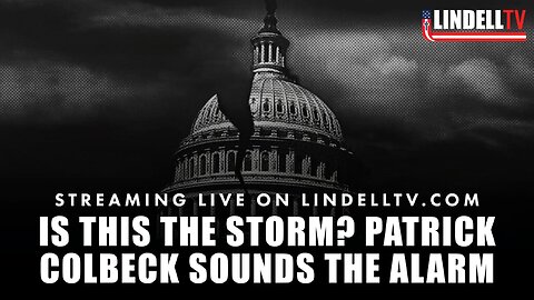 Is This THE STORM? Patrick Colbeck Sounds the Alarm + Shutdown Showdown & Uniparty Exposed!