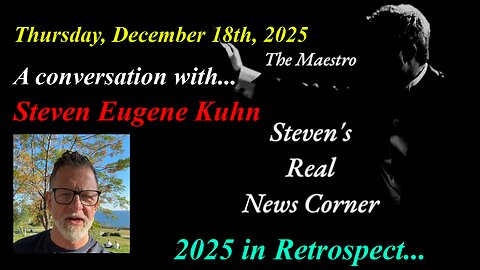 THE MAESTRO IN CONVERSATION WITH STEVEN EUGENE KUHN - THURSDAY DECEMBER 18th, 2025 - TAKE AMERICA BACK