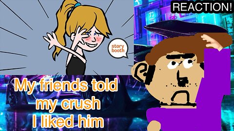 My Friends Told My Crush I Liked Him (Storybooth) (Reaction)