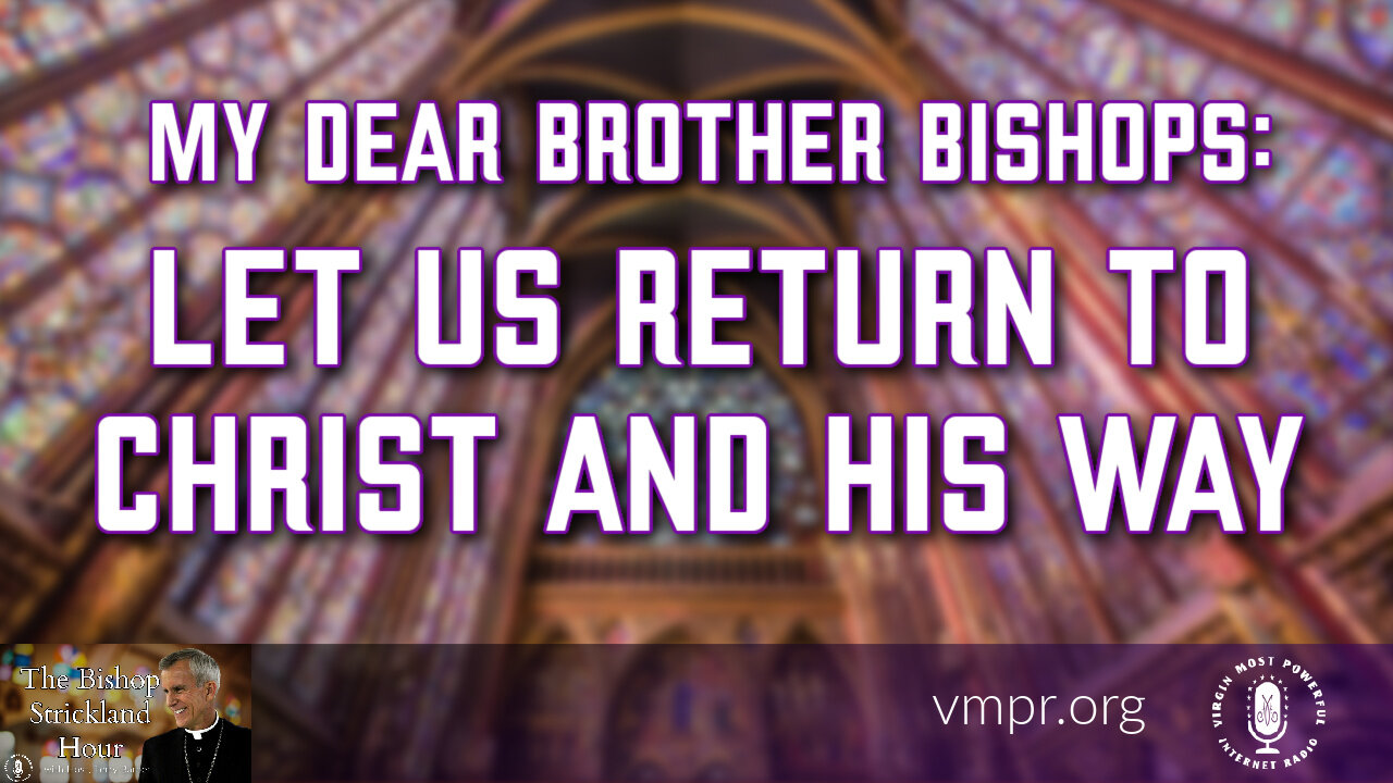 05 Feb 25, The Bishop Strickland Hour: My Dear Brother Bishops: Let Us Return to Christ and His Way