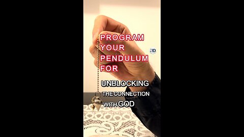 How to Program your PENDULUM for UNBLOCKING THE CONNECTION WITH GOD