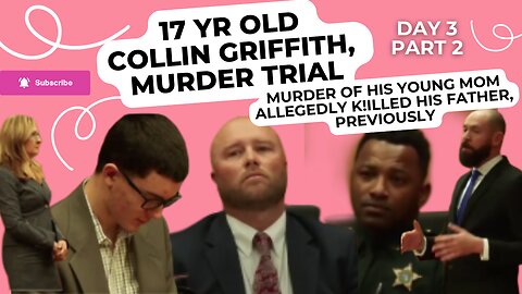 Day 3 Part 2/ 17 yr old Collin Griffith --"Murder of His Young Mom" Trial