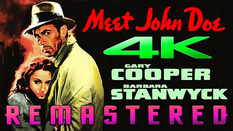Meet John Doe (4K - UHD) REMASTERED - Starring Gary Cooper and Barbara Stanwyck