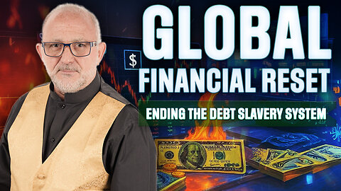 The Global Financial Reset: Ending the Debt Slavery System