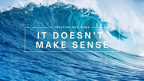 Trusting God When it Doesn't Make Sense