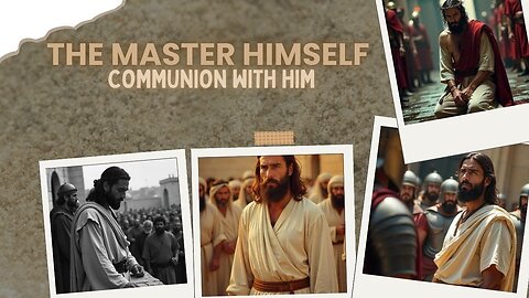 The Master Himself Communion with Him