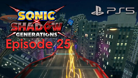 Sonic X Shadow Generations PS5 Gameplay Episode 25 - Radical Highway COMPLETE