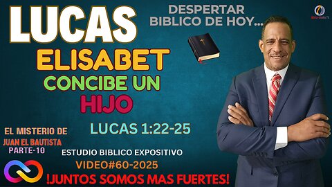 VIDEO#60-2025: "ELISABET CONCIBE UN HIJO" LUCAS 1:22-25