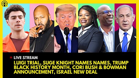 LUIGI MANGIONE TRIAL, SUGE KNIGHT SHOCKER, TRUMP BLACK HISTORY, BUSH & BOWMAN NEWS, ISRAEL NEW DEAL