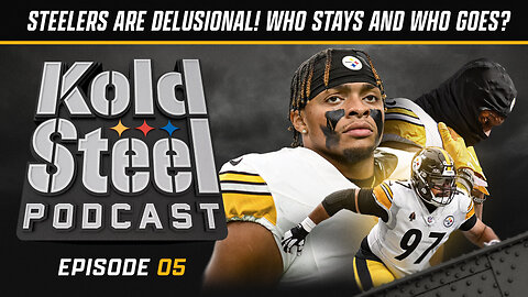 Steelers Are Delusional! Who Stays and Who Goes? | Kold Steel Podcast Ep. 5