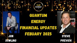 Jon Dowling & Steve Previch Discuss Quantum Energy & Financial Updates Feb 2025