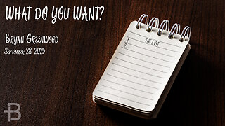 September 28, 2025: What Do You Want? (Bryan Greewood)