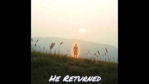 He Returned