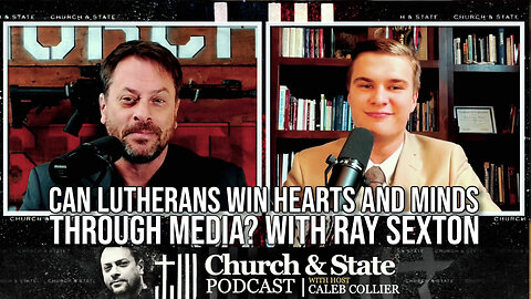 Can Lutherans Win Hearts and Minds Through Media? with Ray Sexton