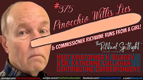 #375 | Pinocchio Willis Lies & Commissioner Richwine Runs From a Girl! | The Political Spotlight