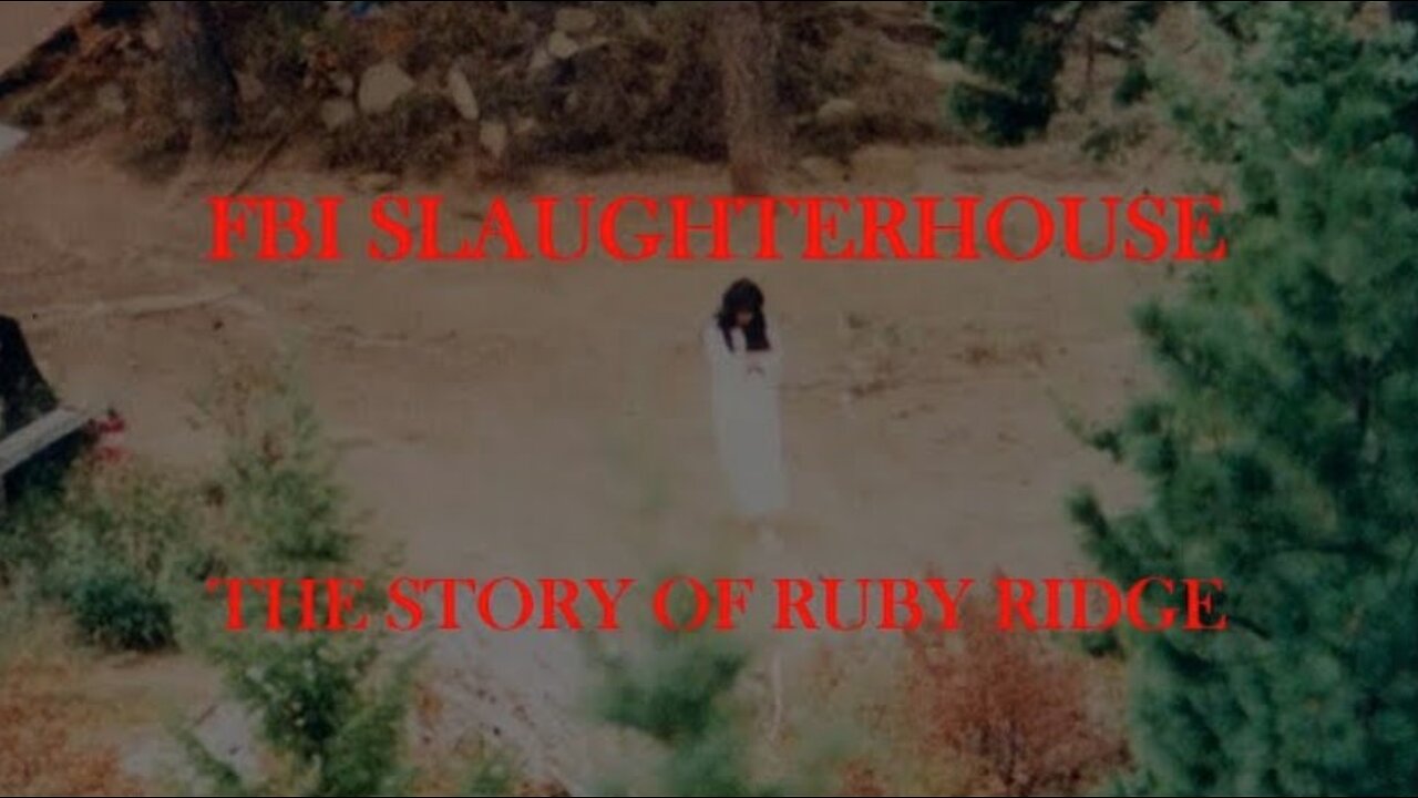 FBI SLAUGHTERHOUSE: The Story of Ruby Ridge