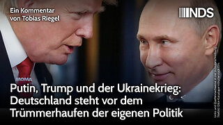 Putin, Trump und der Ukrainekrieg: Deutschland steht vor dem Trümmerhaufen der eigenen Politik