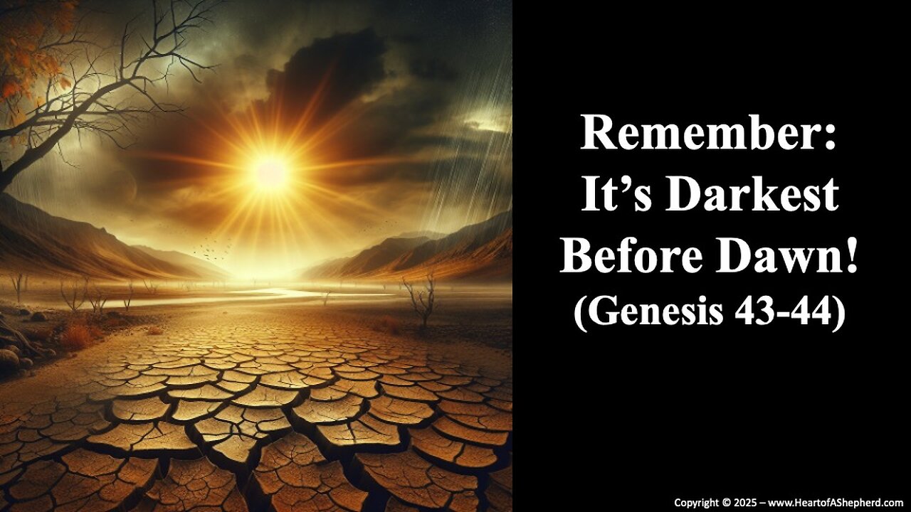 Remember: It’s Darkest Before Dawn! (Genesis 43-44) Daily Bible study from www.HeartofAShepherd.com.