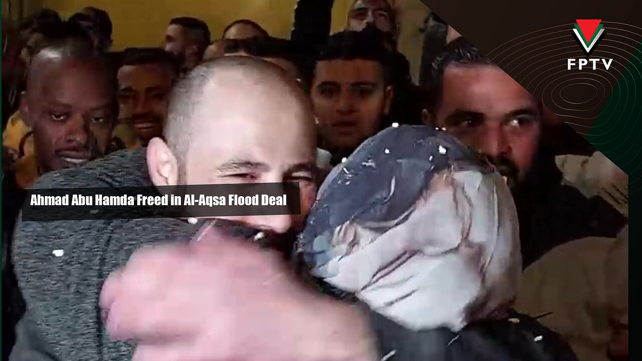 Ahmad Abu Hamda Freed in Al-Aqsa Flood Deal