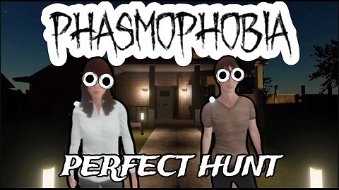 Getting a Perfect Hunt in Phasmophobia 👻