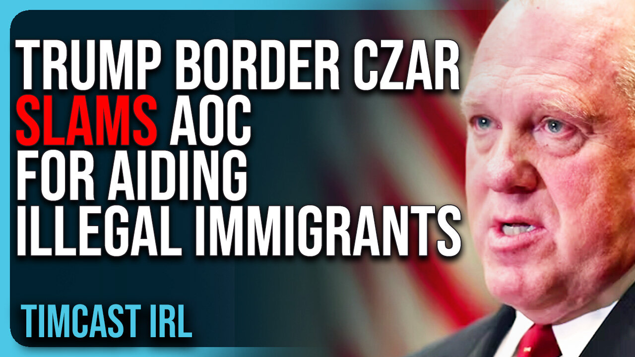 Trump Border Czar SLAMS AOC For Aiding Illegal Immigrants, Legality Called Into Question