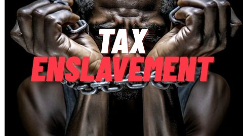 Tax Enslavement
