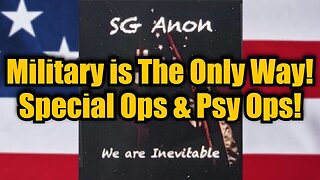 SG Anon: Military is The Only Way! Special Ops & Psy Ops!