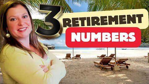 3 Numbers you MUST Know Before You Retire