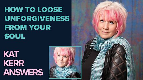 The Kat Kerr: How to Loose Unforgiveness from Your Soul! - Nov 5 2024