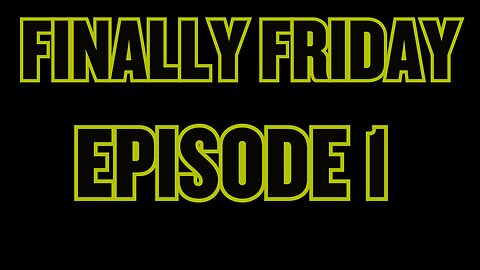FINALLY FRIDAY 9/26/25