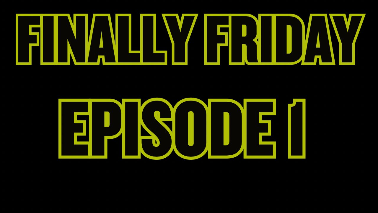 FINALLY FRIDAY 9/26/25