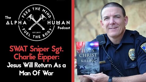 Jesus Will Return As a Man Of War: SWAT Sniper Sgt. Charlie Eipper