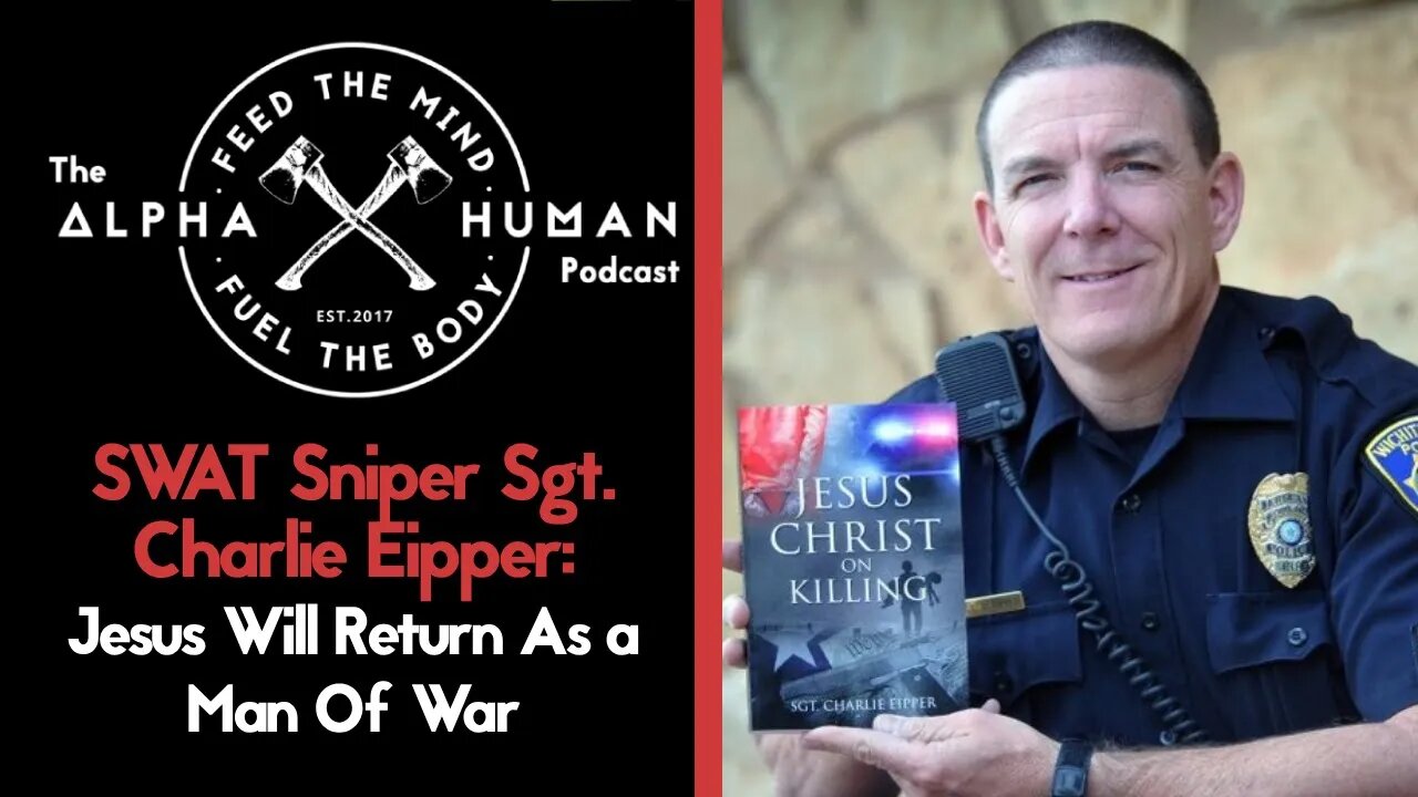 Jesus Will Return As a Man Of War: SWAT Sniper Sgt. Charlie Eipper