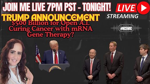 LIVE TONIGHT 7PM PST- Trump Announcement of $500 BILLION Open A.I.