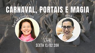 Carnaval, portais e magia com Rosa Vitolo e Tais Akashemoto | Live 13 fev 2026